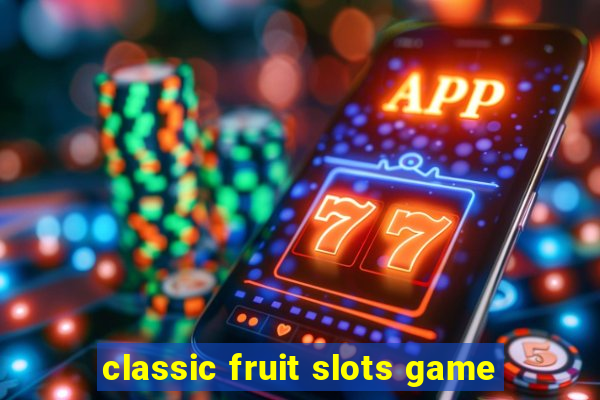 classic fruit slots game